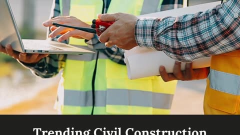 Trending Civil Construction Company for Your Project Needs