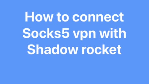How to use Shadow rocket to Connect socks5