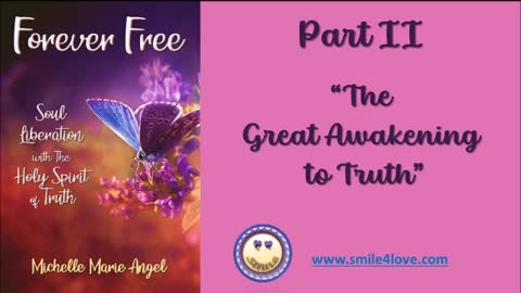 Forever Free - Part 2 "The Great Awakening to Truth" by Michelle Marie Angel