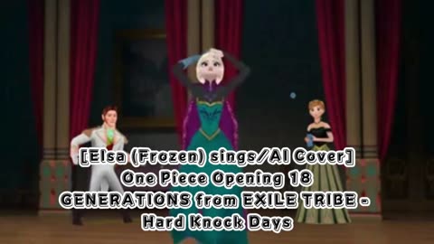 [Elsa (Frozen) AI Cover] One Piece Opening 18 Generations from Exile Tribe - Hard Knock Days