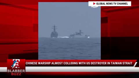 Chinese Warship Almost Colliding With US Destroyer In Taiwan Strait