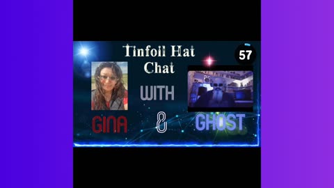 Tin Foil Hat Chat with Ghost and Gina