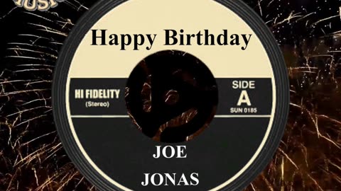 HAPPY BIRTHDAY JOE JONAS