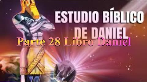 Parte 28 del Estudio de Daniel_ Dr. : Armando Alducín