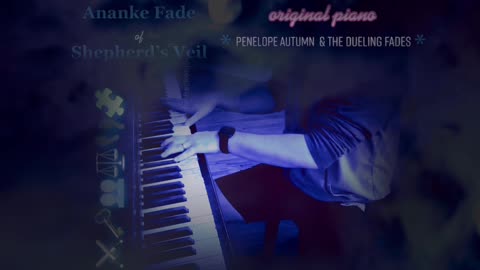 “The Ananke Fade (of Shepherd’s Veil)” original piano