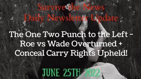 Update 6-25: The One Two Punch to the Left – Roe vs Wade Overturned + Conceal Carry Rights Upheld!