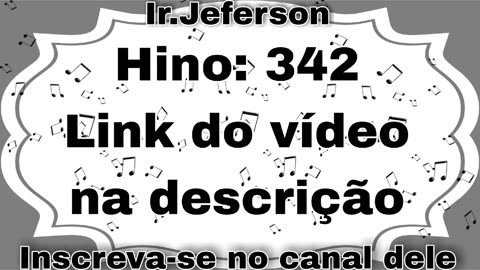 Hino: 342 - Hinário N°5 - Ir.Jeferson