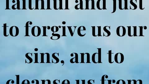 If we confess our sins, he is faithful and just to forgive us our sins