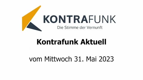 Kontrafunk Aktuell vom Mittwoch 31. Mai 2023