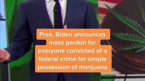 Pres. Biden announces mass pardon for everyone convicted of a federal crime for simple