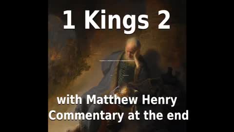 📖🕯 Holy Bible - 1 Kings 2 with Matthew Henry Commentary at the end.