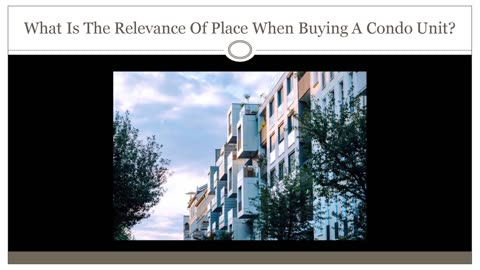 What Is Actually The Usefulness Of Place When Purchasing A Condo Unit?