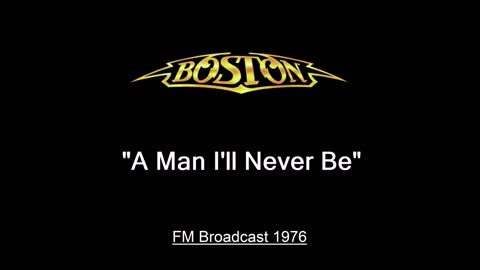 Boston - A Man I'll Never Be (Live in Cleveland, Ohio 1976) FM Broadcast