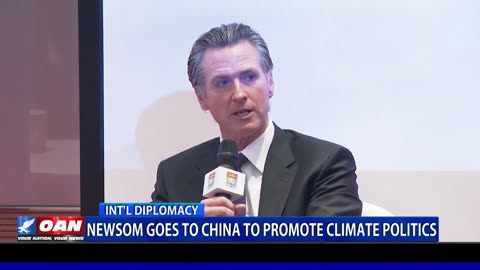 Newsom Goes To China To Promote Climate Politics