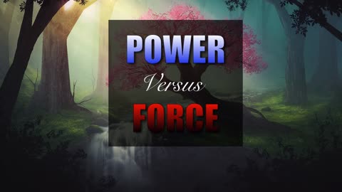 POWER Versus FORCE