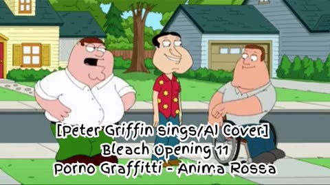 [Peter Griffin sings/AI Cover] Bleach Opening 11 Porno Graffitti - Anima Rossa (アニマロッサ)