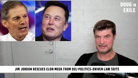 Jim Jordan Rescues Elon Musk From DOJ Politics-Driven Show Trials