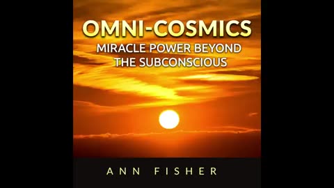 OMNI-COSMICS- MIRACLE POWER BEYOND THE SUBCONSCIOUS - FULL 6 Hours Audiobook by Ann FISHER