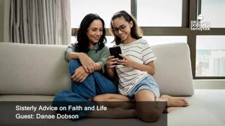 Sisterly Advice on Faith and Life with Guest Danae Dobson