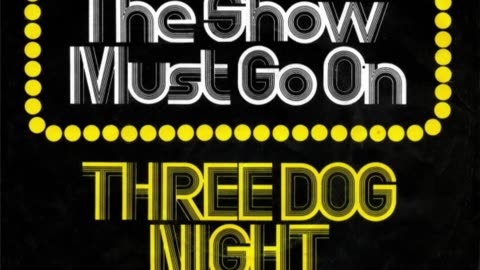 Three Dog Night --- The Show Must Go On