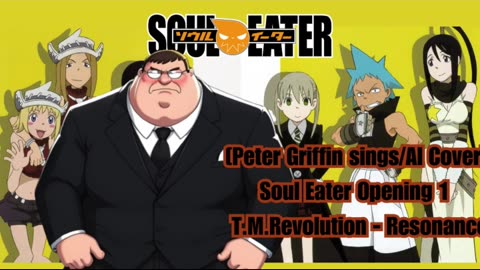 [Peter Griffin sings/AI Cover] Soul Eater Opening 1 T.M.Revolution - Resonance