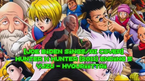 [Joe Biden sings/AI Cover] Hunter x Hunter 2011 Ending 5 YUZU (ゆず) - Hyouriittai (表裏一体)