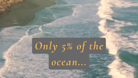 DID YOU KNOW THAT ONLY 5% OF THE OCEAN IS...😳🤯