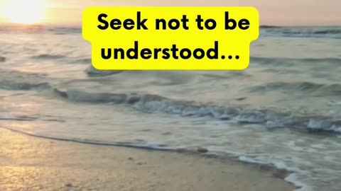 Don't seek to be understood #shortvideos #PositiveVibes #SuccessTips #MotivationalQuotes