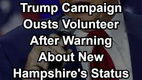 Trump Campaign Ousts Volunteer After Warning About New Hampshire's Status