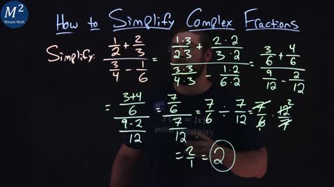 How to Simplify Complex Fractions | (1/2+2/3)/(3/4-1/6) | Part 2 of 2 | Minute Math