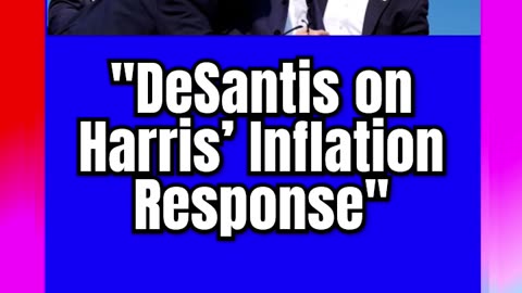 #DeSantis #on #Harris’ #Inflation #Response