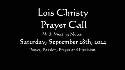 Lois Christy Prayer Group conference call for Saturday, September 28th, 2024