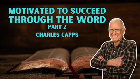 Motivated to Succeed Through The Word - PART 2 | Charles Capps (AUDIO ONLY)