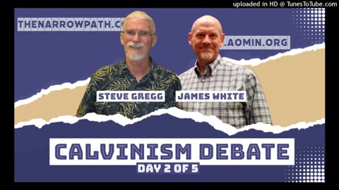 Calvinism Debate_ Steve Gregg vs James White, Part 2