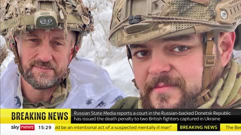 BREAKING: British fighters sentenced to death by Russian proxy court