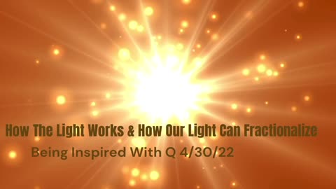 How The Light Works & How Our Light Can Fractionalize 4/30/2022