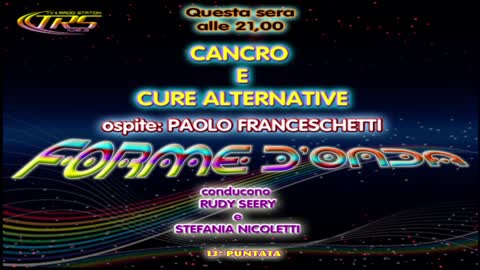 Forme d' Onda-Cancro e cure alternative-Paolo Franceschetti-17-12-2014-2^ Stagione