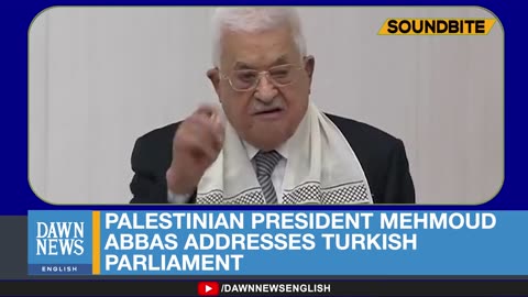 Palestinian President Mehmoud Abbas Addresses Turkish Parliament _ Dawn News English