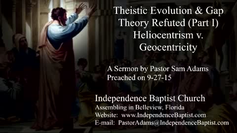 Theistic Evolution & Gap Theory Refuted (Part I): Heliocentrism v. Geocentricity