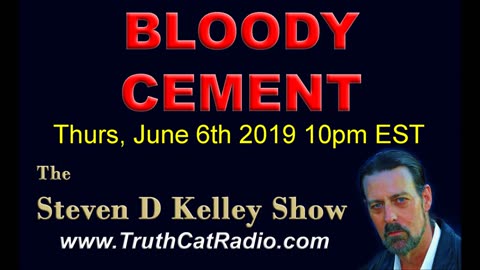 BLOODY CEMENT, The Steven D Kelley Show June-6-2019