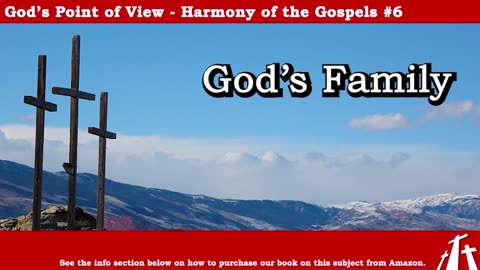 Harmony of the Gospel #6 - God's Family || BIBLE TEACHING GOSPEL