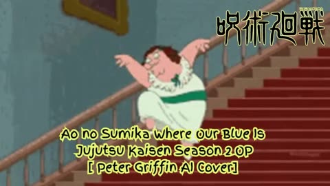 [Peter Griffin sings/AI Cover] Ao no Sumika/Jujutsu Kaisen Season 2 Opening