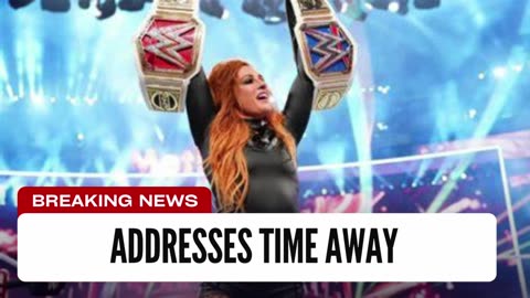 Becky Lynch Addresses Time Away From WWE