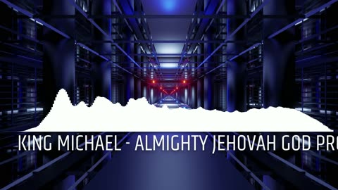 KING MICHAEL - ALMIGHTY JEHOVAH GOD PROD.BY ELDER MAXWELL