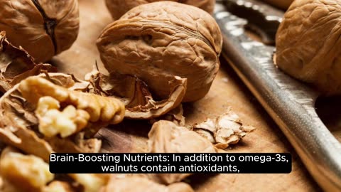 Walnuts are high in omega-3 fatty acids and can help improve brain health.