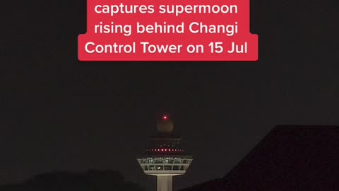 S'pore photographer captures supermoon rising behind Changi Control Tower on 15 Jul