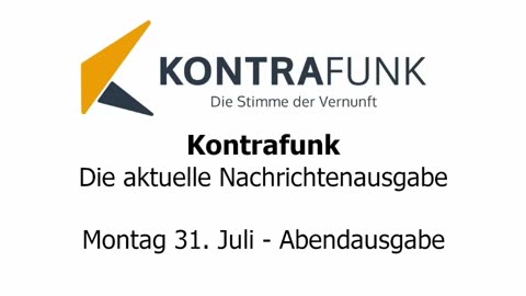 Kontrafunk - Die Aktuelle Nachrichtenausgabe - Montag 31.07.2023 - Abendausgabe