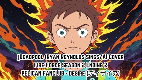 [Morty Smith sings/AI Cover] Fire Force Season 2 Ending 2 PELICAN FANCLUB - Desire (ディザイア)