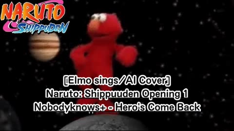 [Elmo sings/AI Cover] Naruto: Shippuden Opening 1 nobodyknows+ - Hero's Come Back!!