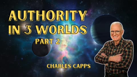 Authority in 3 Worlds - PART 2 | Charles Capps (AUDIO ONLY)